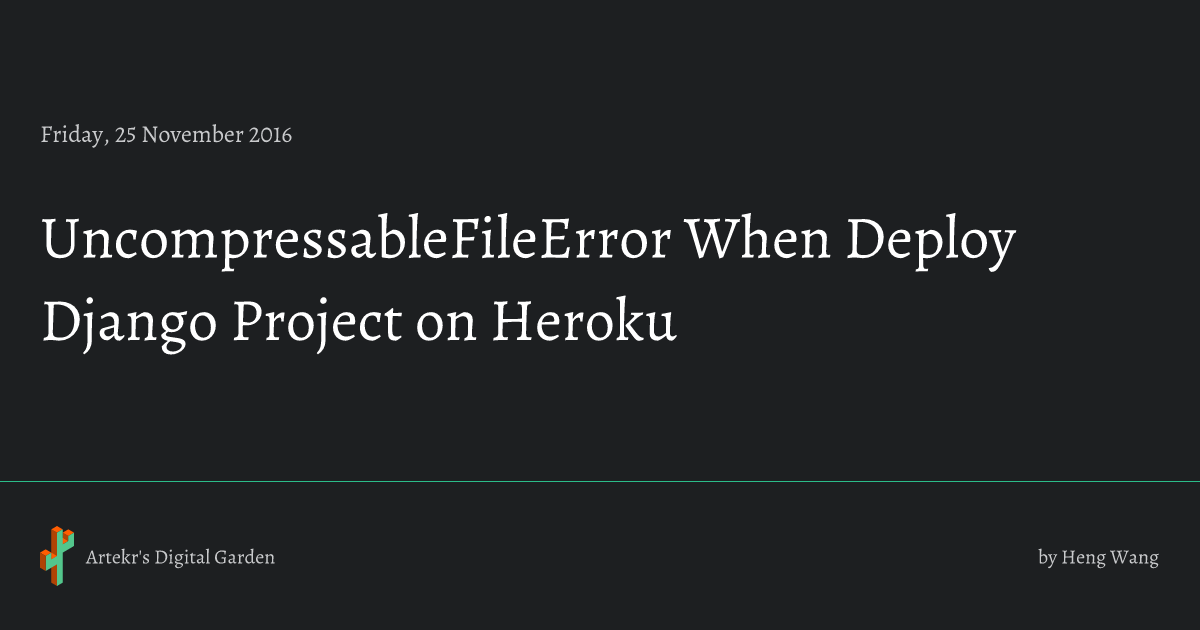 UncompressableFileError When Deploy Django Project on Heroku